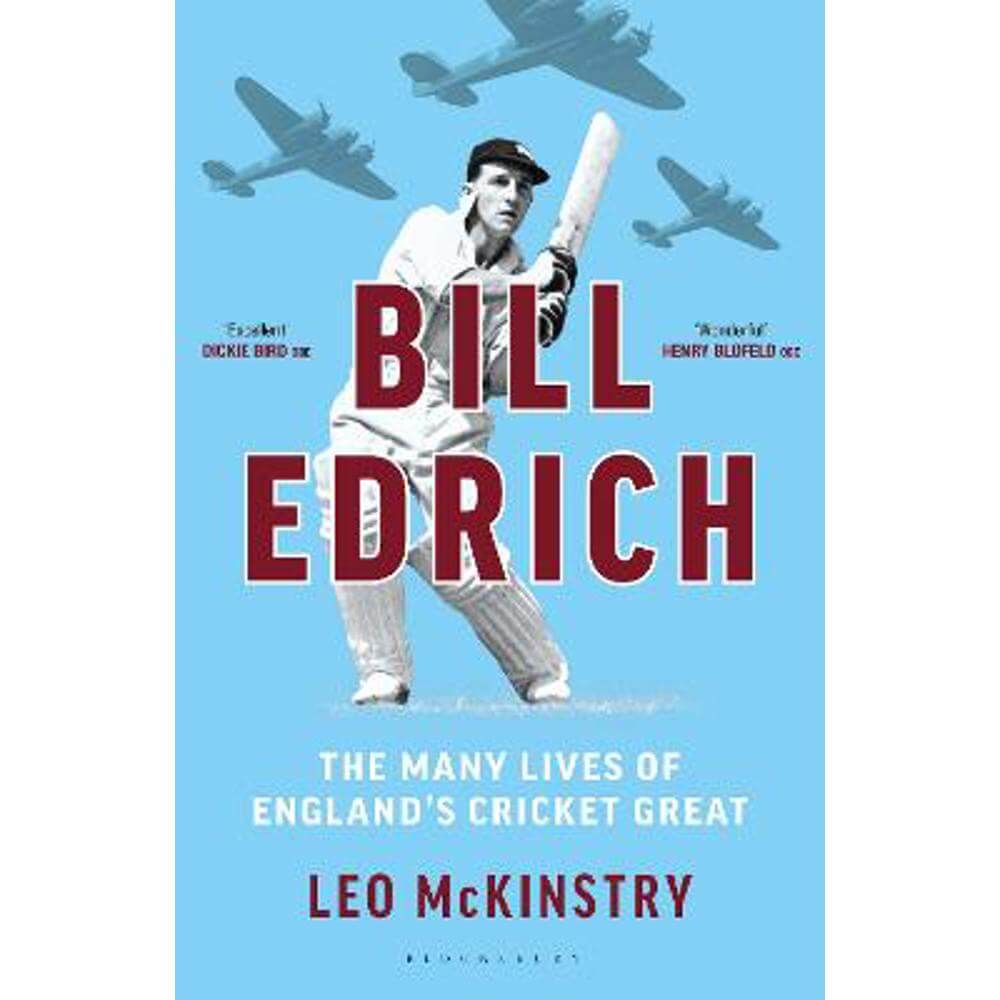 Bill Edrich: The Many Lives of England's Cricket Great (Hardback) - Leo McKinstry